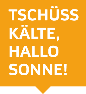 Störer Tschüss Kälte, Hallo Sonne!